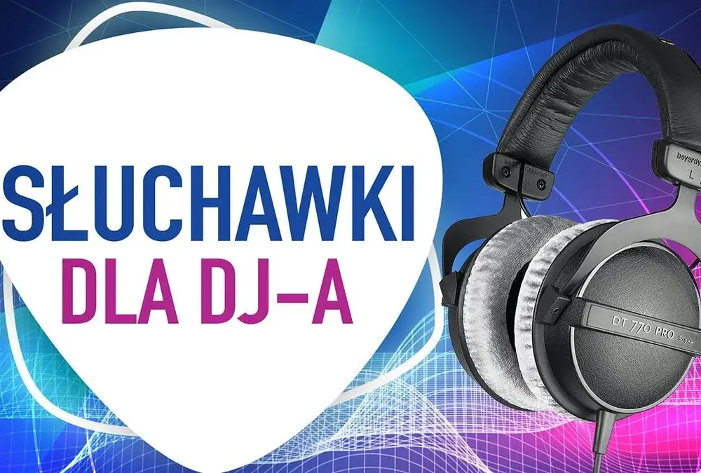 Jak wybrać najlepsze słuchawki dla DJ-ów? Kluczowe cechy i ranking modeli