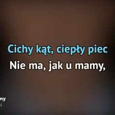 Poznaj pełny tekst piosenki Nie ma jak u mamy - najlepsza wersja oryginalna