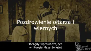 Kapłan pozdrawia ołtarz i wiernych. Obraz przedstawia obrzędy wprowadzające w liturgię Mszy świętej, niosąc chwałę.