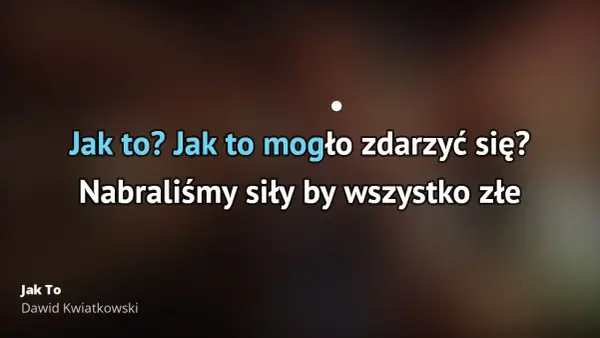Poznaj pełny tekst piosenki Dawida Kwiatkowskiego Jak to - Oficjalna wersja