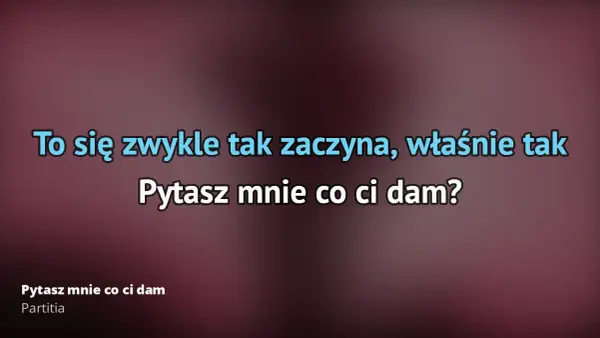 Poznaj tekst piosenki pytasz mnie co ci dam zespołu Partita i jego historię