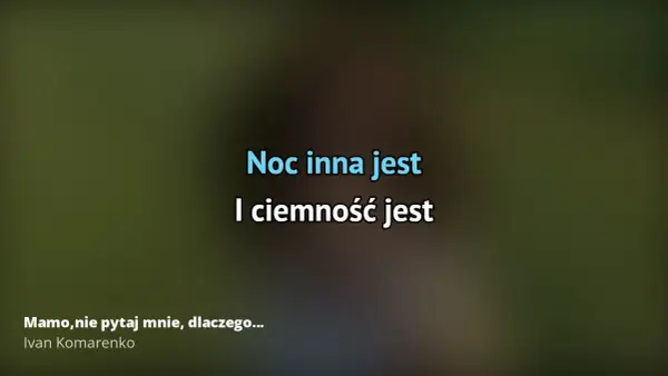 Tekst piosenki Mamo nie pytaj mnie dlaczego - wymowne słowa Komarenko