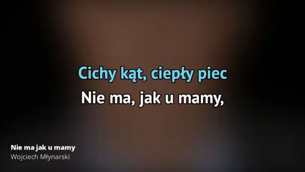 Poznaj pełny tekst piosenki Nie ma jak u mamy - najlepsza wersja oryginalna